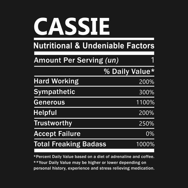 Cassie Name T Shirt - Cassie Nutritional and Undeniable Name Factors Gift Item Tee by nikitak4um