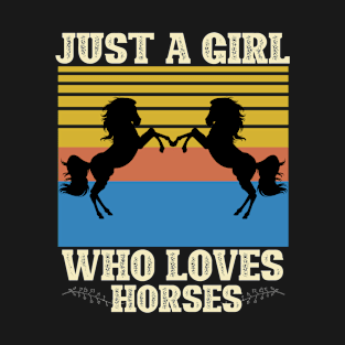 Just a girl who loves Horses T-Shirt