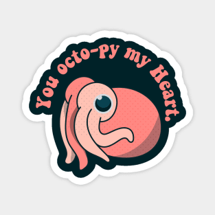 you octo-py my heart  octopus Magnet