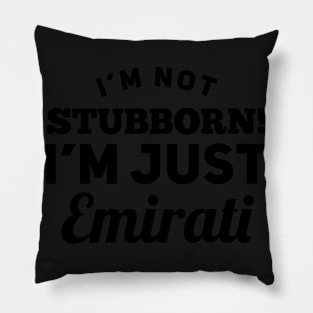 I_m Not Stubborn I_m Just Emirati T shirt Pillow