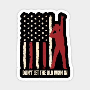 Retro American flag Don’t Let the Old Man In Magnet