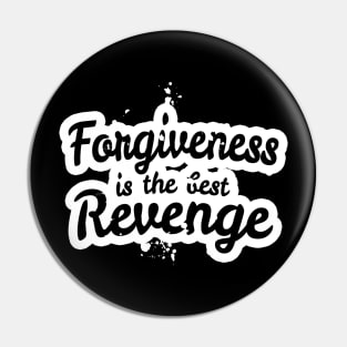 Forgiveness is the Best Revenge Pin