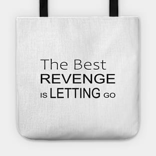 The best revenge is letting go Inspirational Apparel Tote