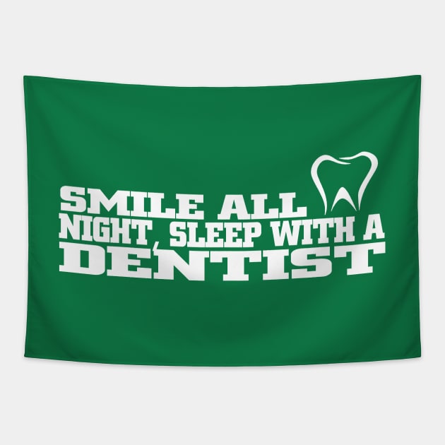 Smile All Night, Sleep With A Dentist Tapestry by MarinasingerDesigns