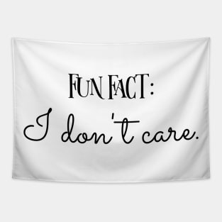 Fun Fact: I don't care. Tapestry