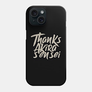 Thanks Akira Sensei Phone Case