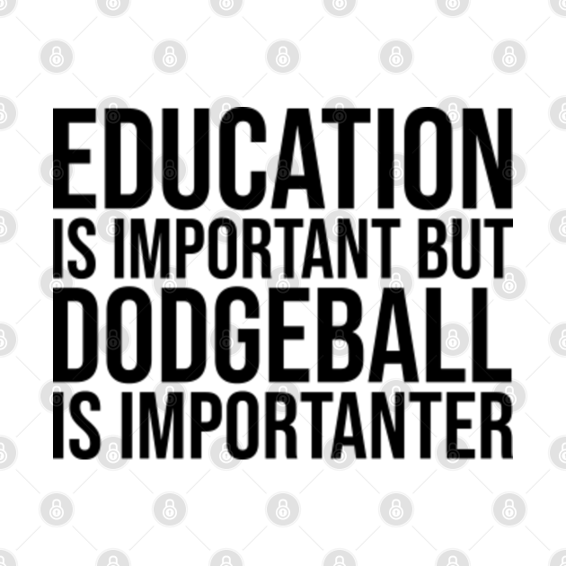 Funny And Awesome Education Is Important But Dodgeball Is