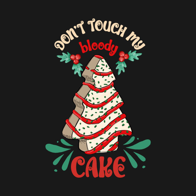 Disover Don't Touch My Bloody Cake - Christmas Cake - T-Shirt