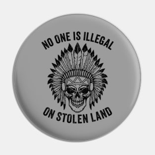 No One is Illegal On Stolen Land - Indigenous Immigrant Pin