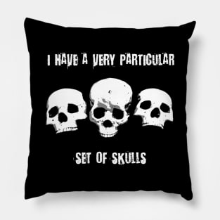 I Have A Very Particular Set Of Skulls Pillow