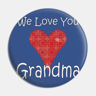 We Love you Grandma - Grandmother Pin