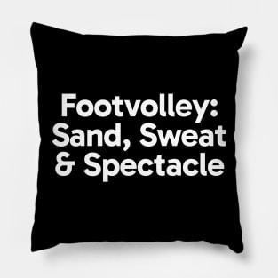 Footvolley: Sand, Sweat & Spectacle Pillow