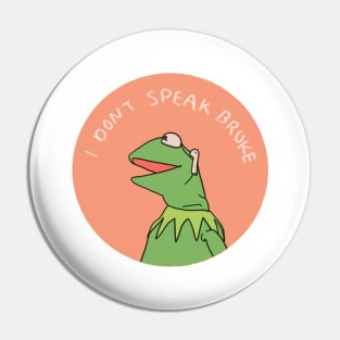 I Dont Speak Broke Pin