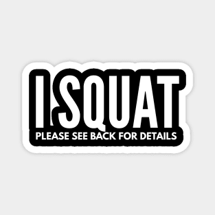 I Squat Please See Back For Details - Workout Magnet