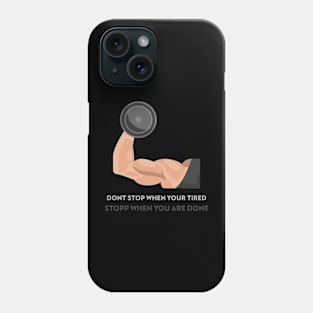 Dont Stop When Your Tired Stop When Your Done Phone Case