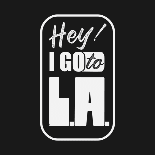 I go to Los Angeles_silver T-Shirt