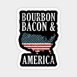 Bourbon Bacon And America Magnet