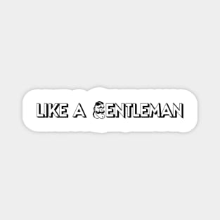 men's phrases "like a gentleman" Magnet