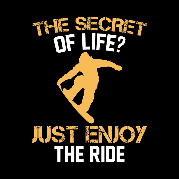 The Secret Of Life Just Enjoy The Ride Snowboard by DanYoungOfficial