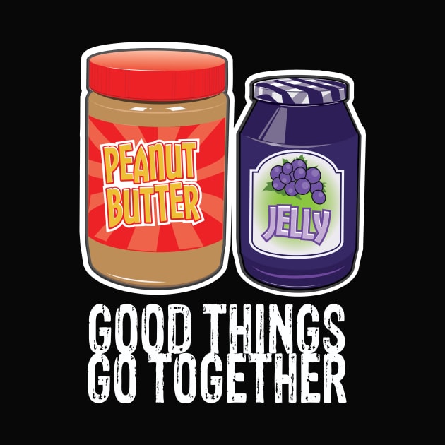 Good Things Go Together Like PB&J by chrayk57