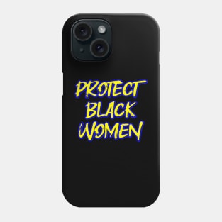 Protect Black Women Phone Case
