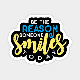 To be reason someone smiles today Magnet