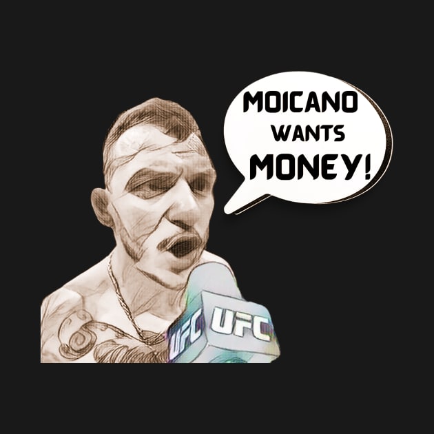 Moicano Wants Money by FightIsRight