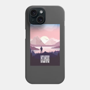 Climbed a mountain Phone Case