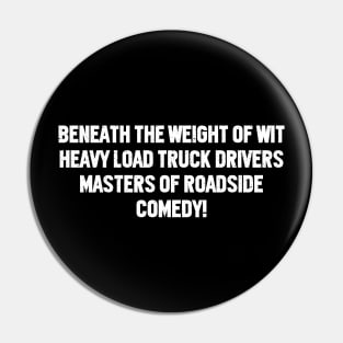 Heavy Load Truck Drivers Masters of Roadside Comedy! Pin