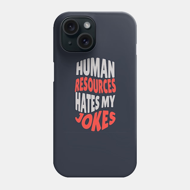 Human Resources Hates My Jokes Phone Case by Farm Road Mercantile 