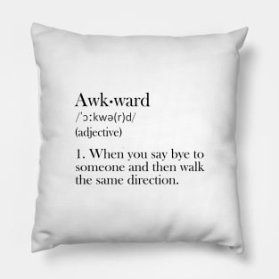 Awkward - Funny Definiton Pillow