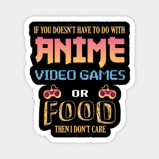 If It Doesn't Have To Do With Anime Video Games Or Food Magnet