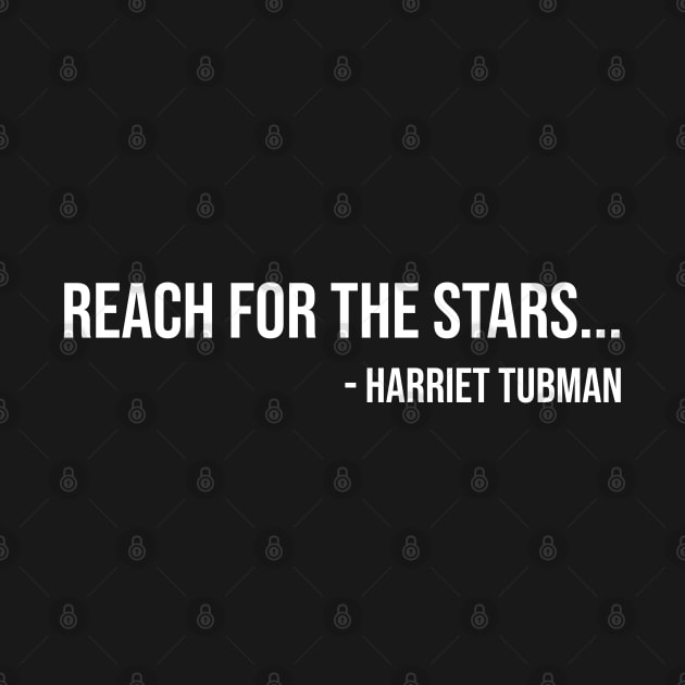 Reach for the Stars, Harriet Tubman, Black History by UrbanLifeApparel