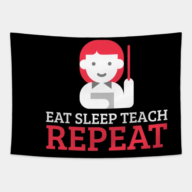 Eat Sleep Teach Repeat Tapestry by Dogefellas