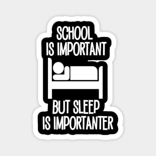 School is Important but Sleep is Importanter Magnet