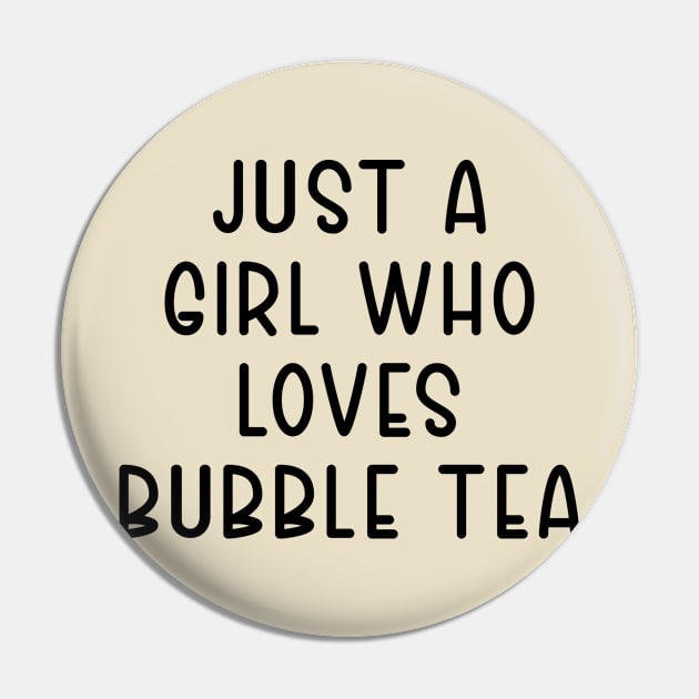 Just A girl Who Loves Bubble Tea Pin by TIHONA