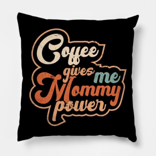 Awesome Coffee Gives Me Mommy Power Gift For Mommy Coffee Lover Pillow