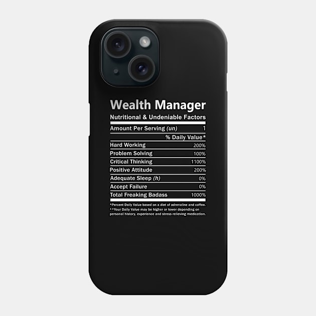 Wealth Manager T Shirt - Nutritional and Undeniable Factors Gift Item Tee Phone Case by Ryalgi