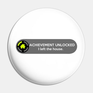 Achievement Unlocked: I Left The House. Funny Gaming Quote Pin