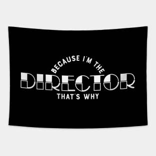 Director - Because I'm the director that's why Tapestry