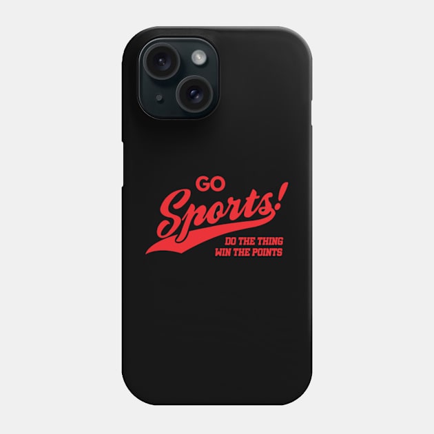 Go Sports Do The Thing Phone Case by Super Legend