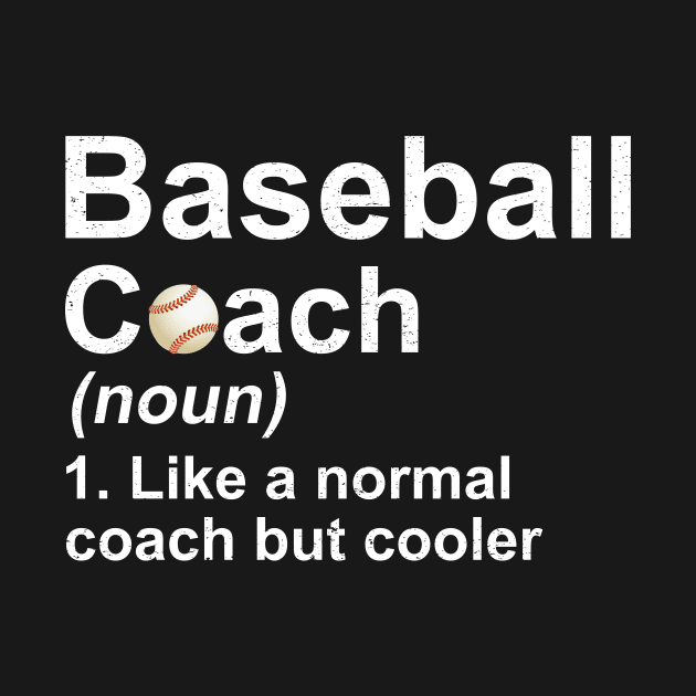 Baseball Coach Noun Like A Normal Coach But Cooler by juliannacarolann46203