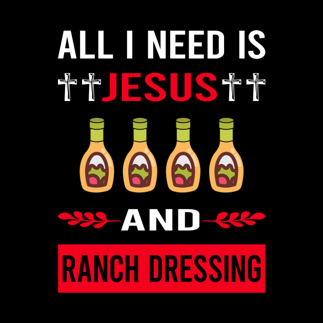 I Need Jesus And Ranch Dressing by Bourguignon Aror