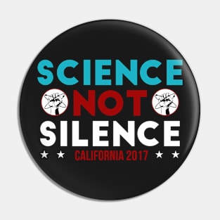 Science NOT Silence California Pin