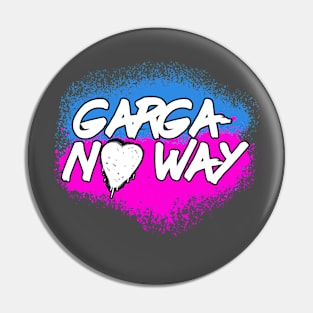 Garga-No Way! Pin