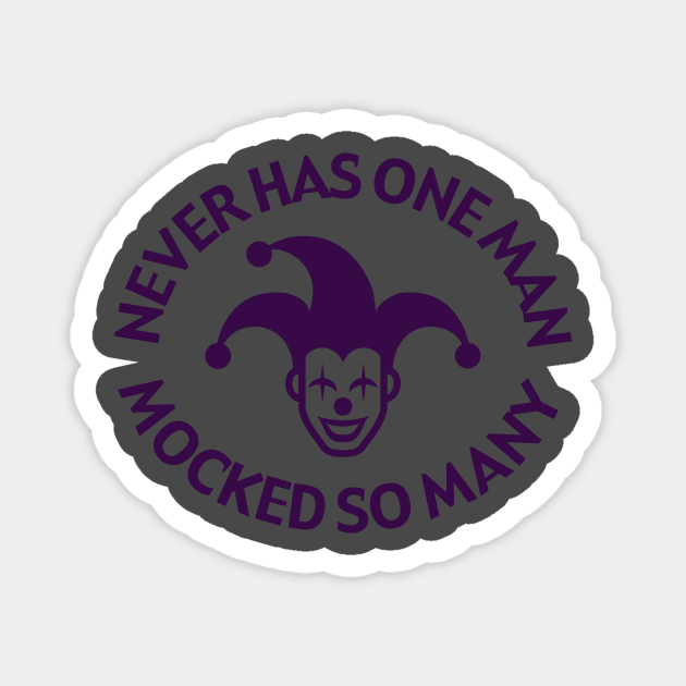 Never Has One Man Mocked So Many - Joker Magnet by SnarkSharks