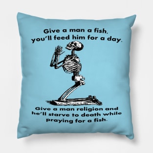 Give A Man A Fish And He Eats For A Day Proverb Parody Pillow