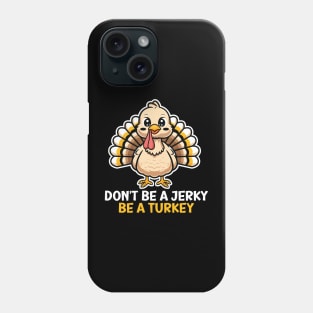 Be A Turkey Funny Thanksgiving Pun Phone Case
