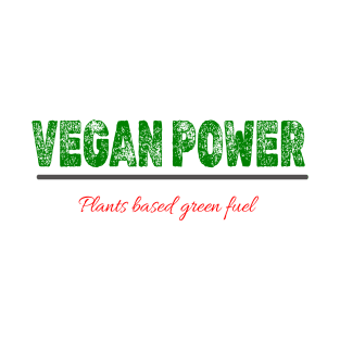 Vegan Power plant based green fuel T-Shirt