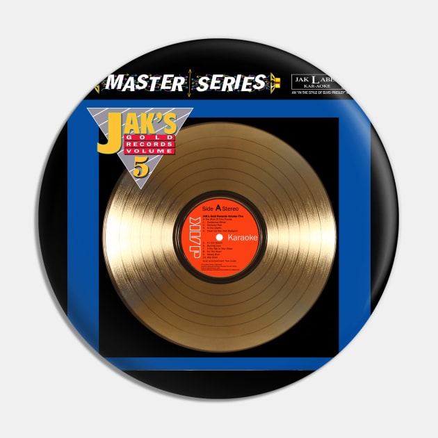 JAK's Gold Records, Volume Five Pin by JAKMusic